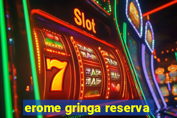 erome gringa reserva